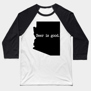 Arizona Beer Is Good AZ Baseball T-Shirt